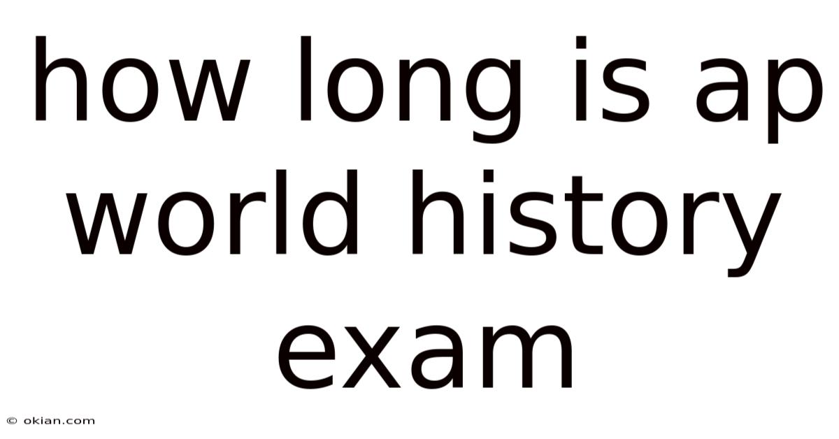 How Long Is Ap World History Exam