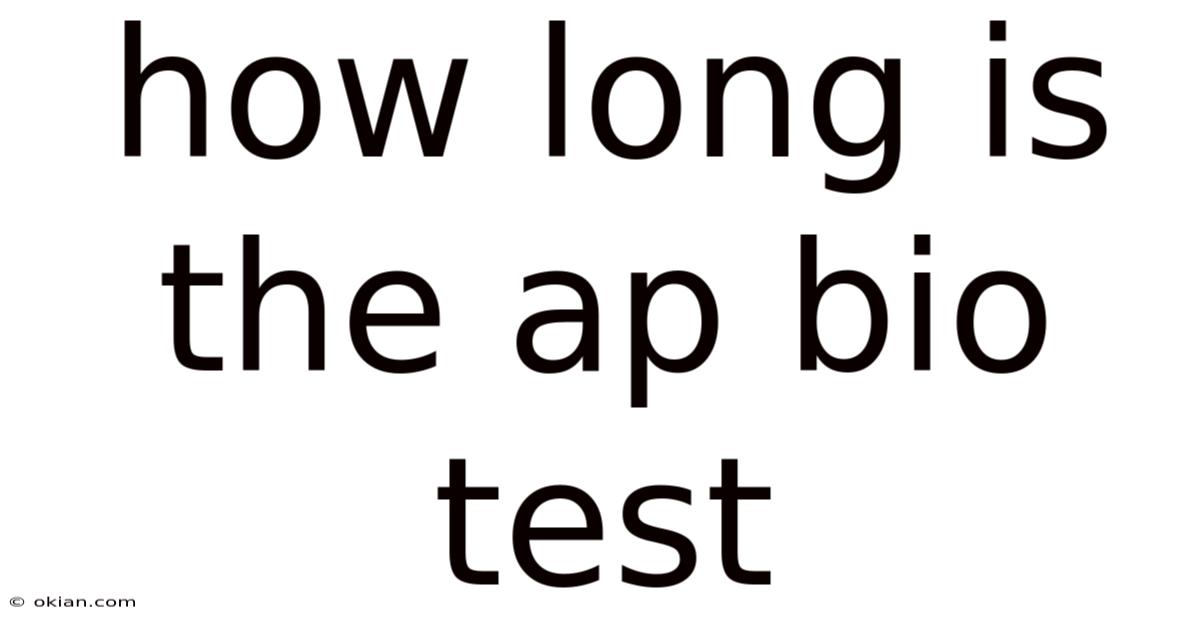 How Long Is The Ap Bio Test