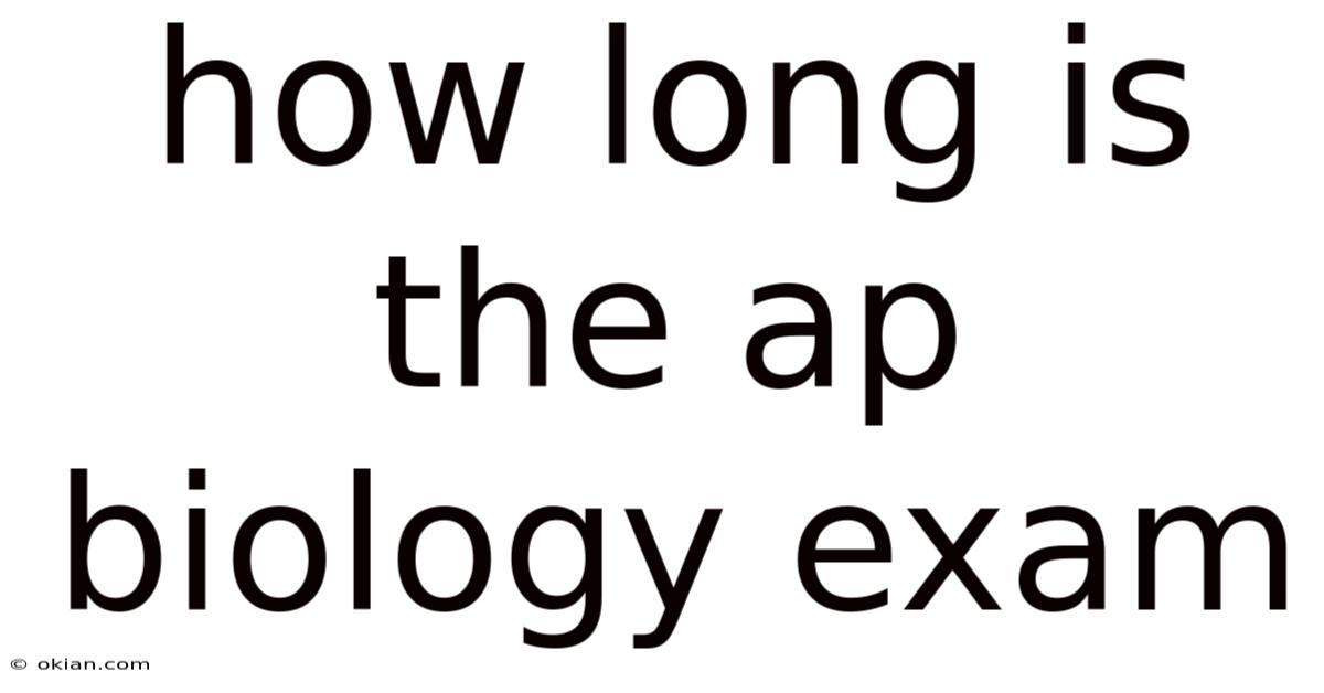 How Long Is The Ap Biology Exam