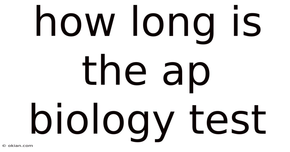 How Long Is The Ap Biology Test