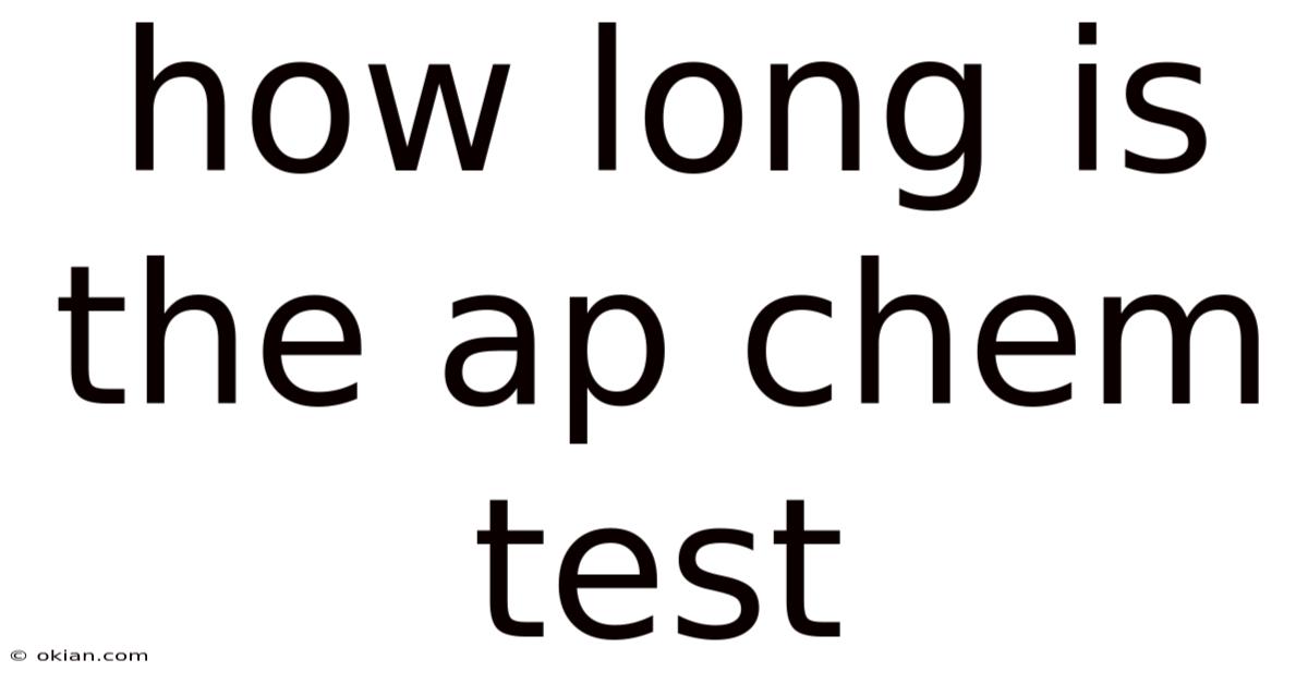 How Long Is The Ap Chem Test