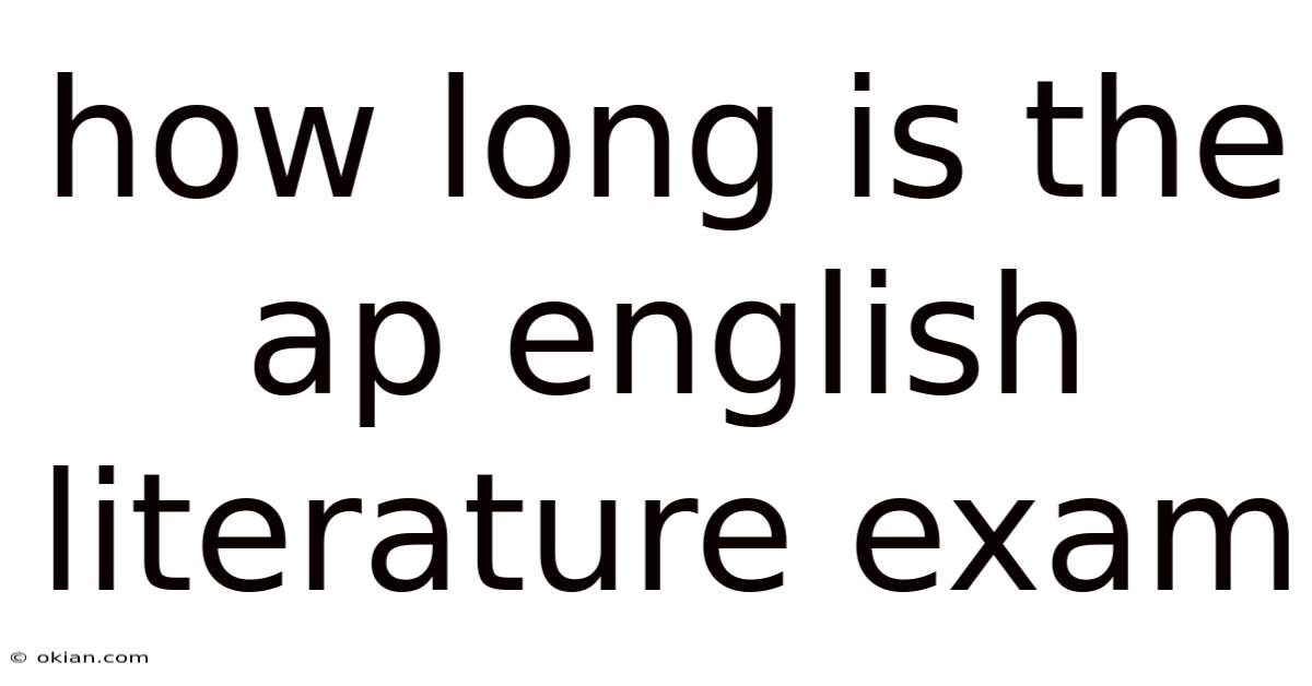 How Long Is The Ap English Literature Exam