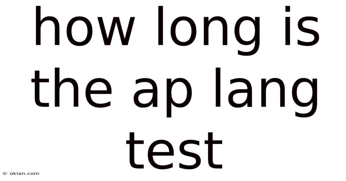 How Long Is The Ap Lang Test