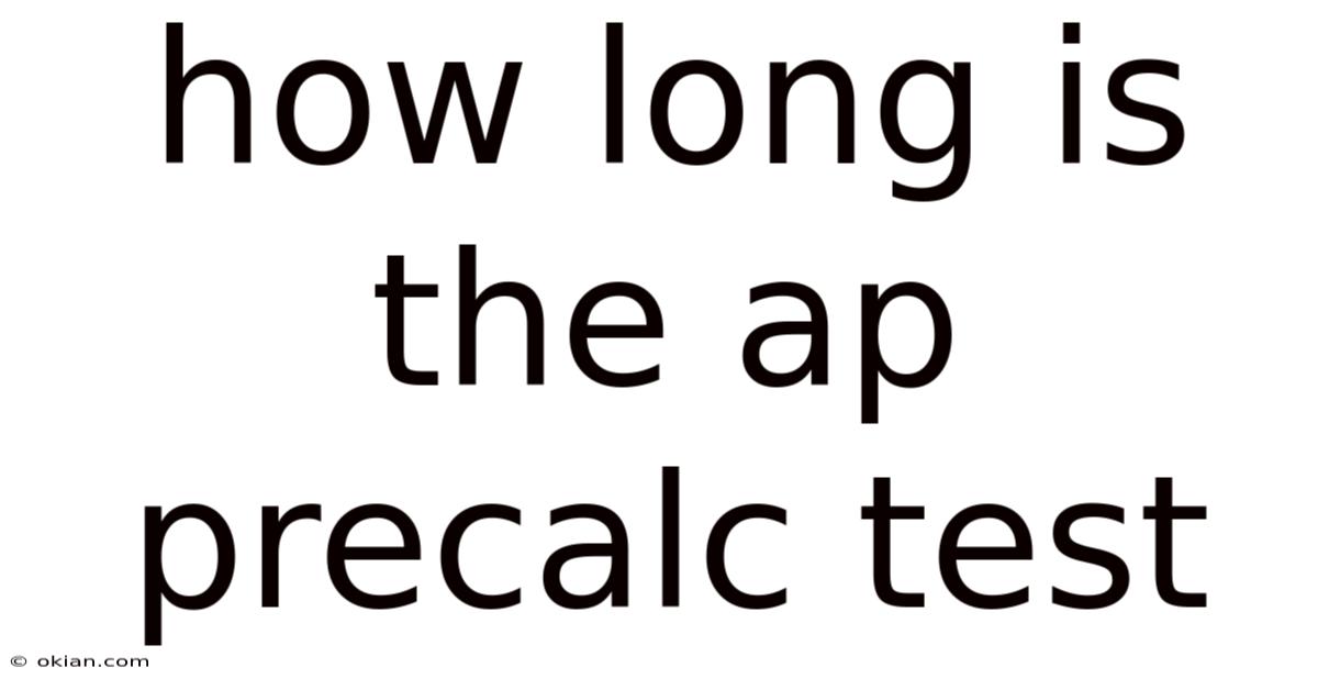 How Long Is The Ap Precalc Test