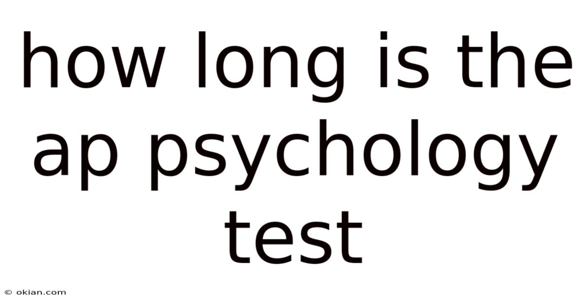 How Long Is The Ap Psychology Test