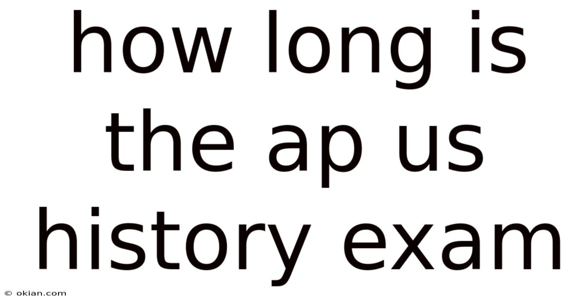 How Long Is The Ap Us History Exam