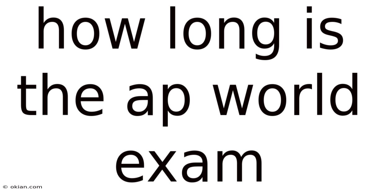 How Long Is The Ap World Exam