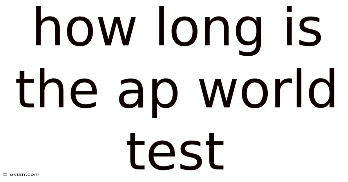How Long Is The Ap World Test