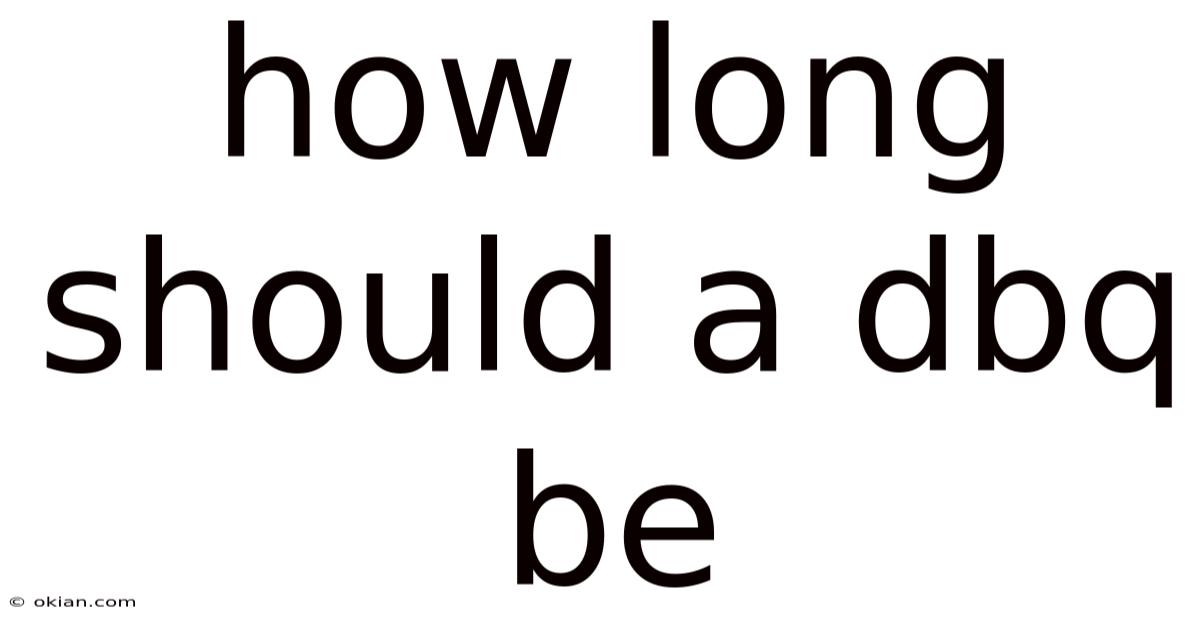 How Long Should A Dbq Be