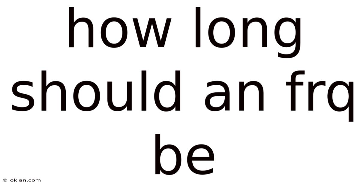 How Long Should An Frq Be