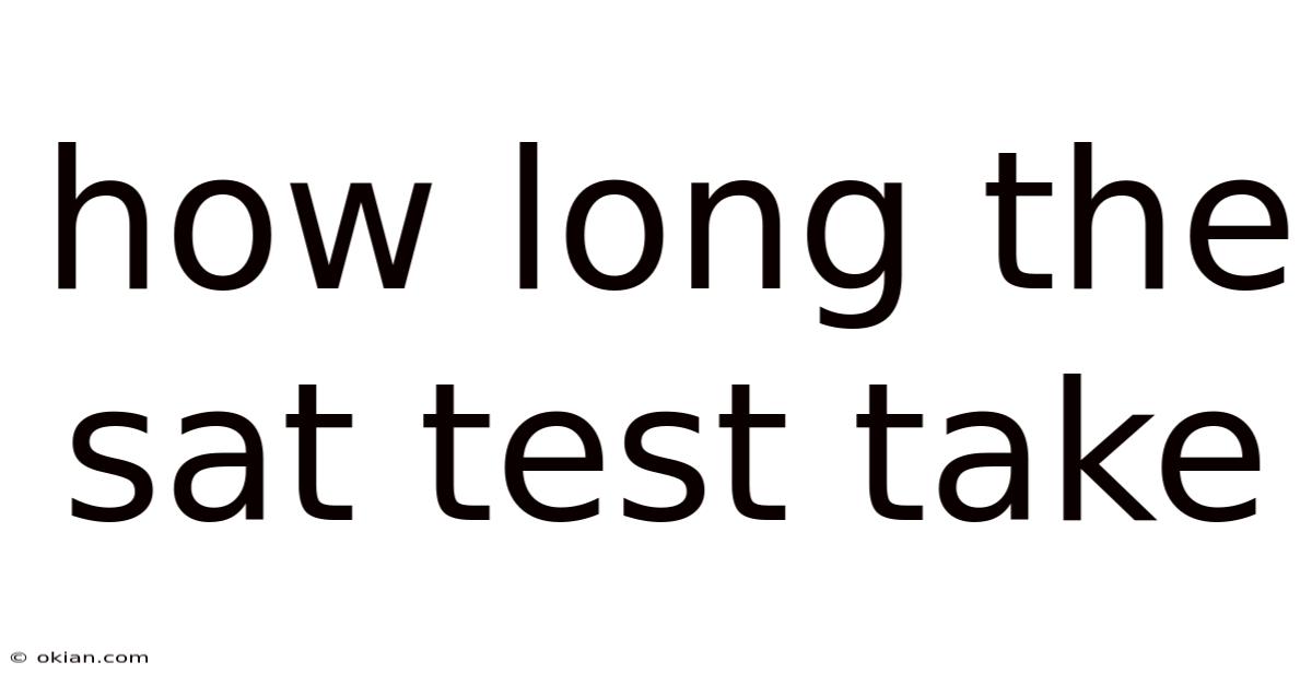 How Long The Sat Test Take