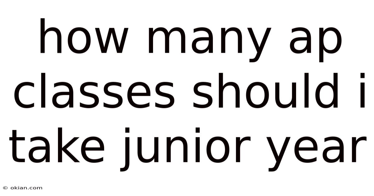 How Many Ap Classes Should I Take Junior Year
