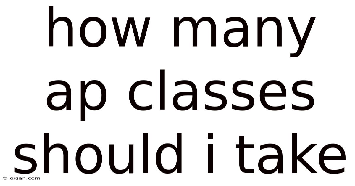 How Many Ap Classes Should I Take
