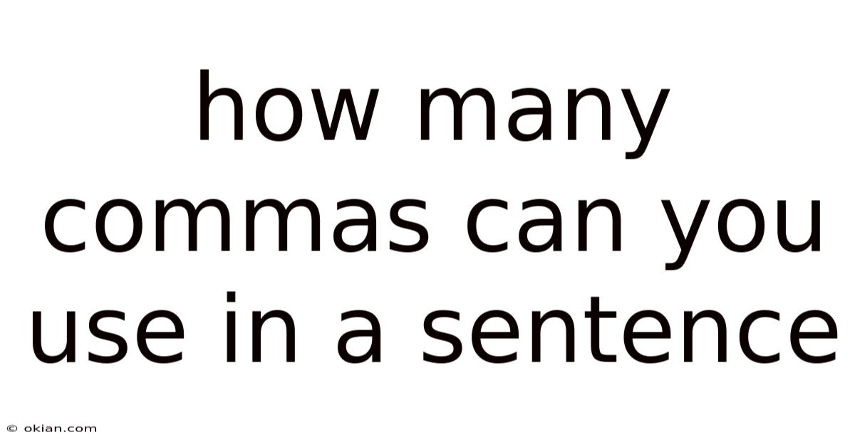 How Many Commas Can You Use In A Sentence