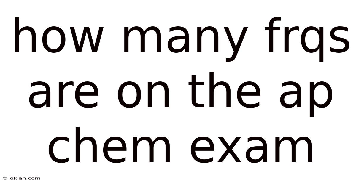 How Many Frqs Are On The Ap Chem Exam
