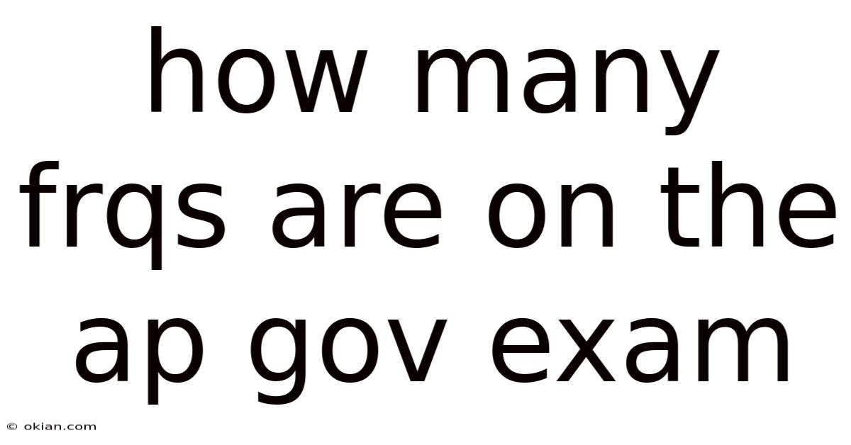 How Many Frqs Are On The Ap Gov Exam