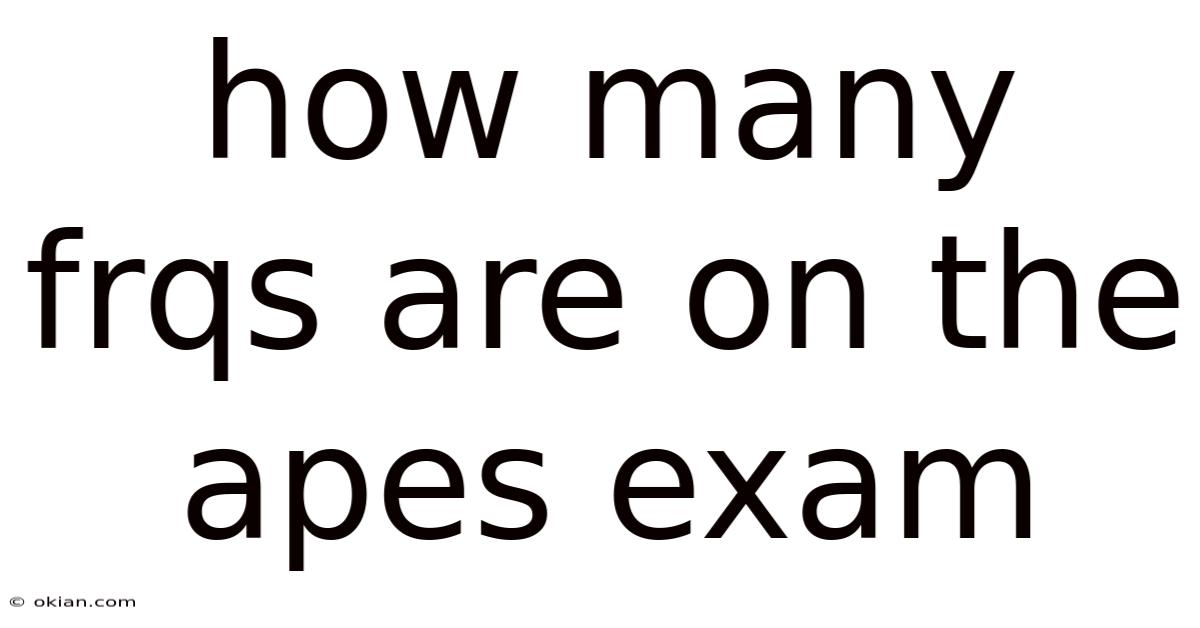 How Many Frqs Are On The Apes Exam