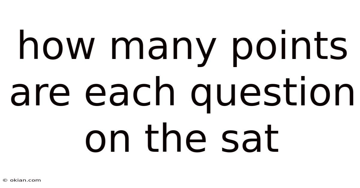 How Many Points Are Each Question On The Sat