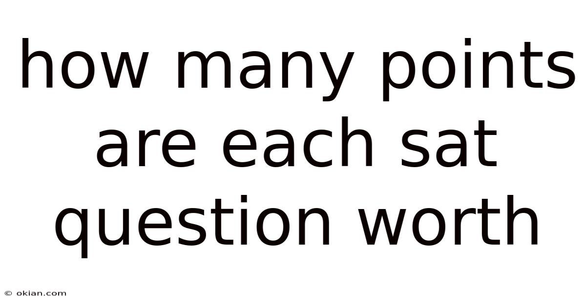 How Many Points Are Each Sat Question Worth