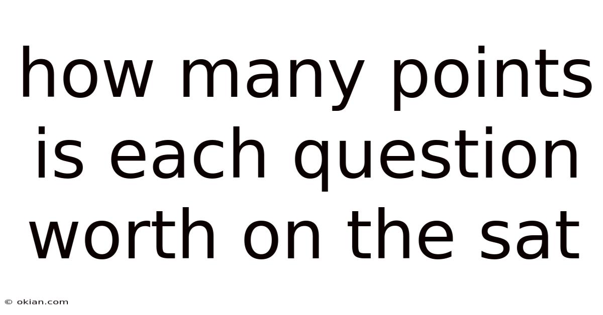 How Many Points Is Each Question Worth On The Sat