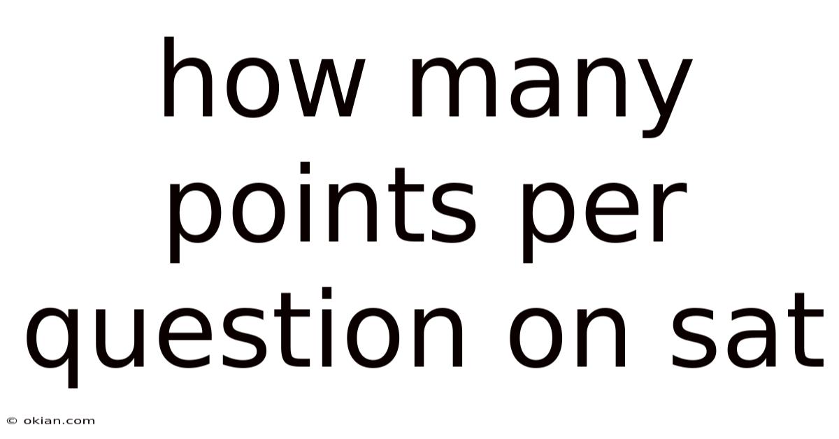 How Many Points Per Question On Sat