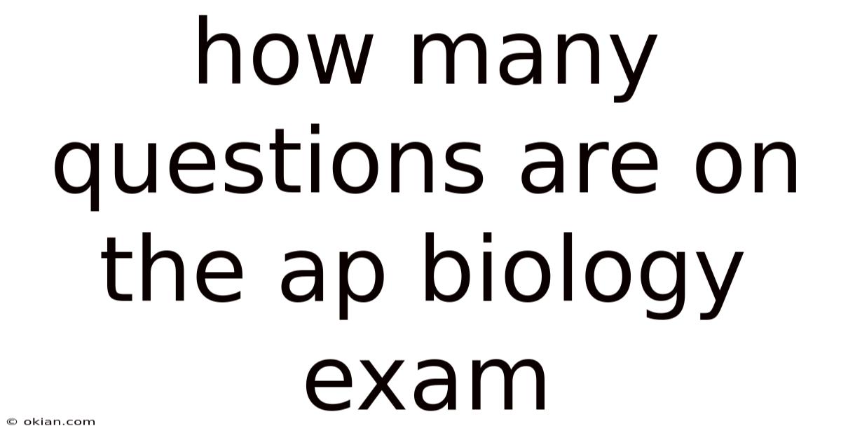 How Many Questions Are On The Ap Biology Exam