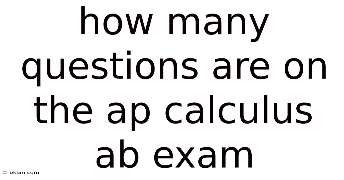How Many Questions Are On The Ap Calculus Ab Exam