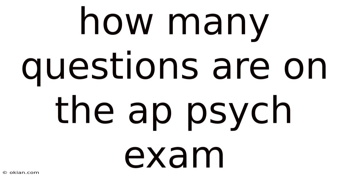 How Many Questions Are On The Ap Psych Exam