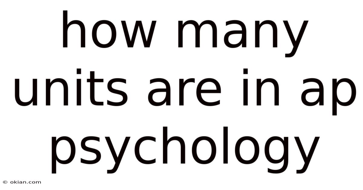 How Many Units Are In Ap Psychology