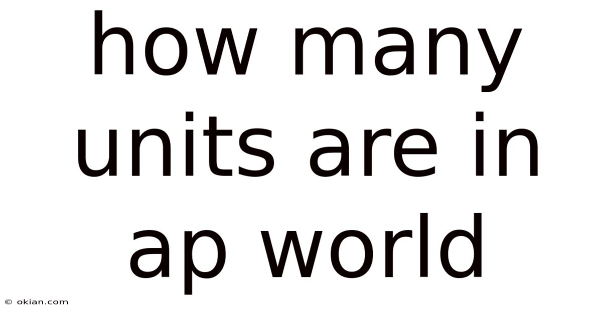 How Many Units Are In Ap World