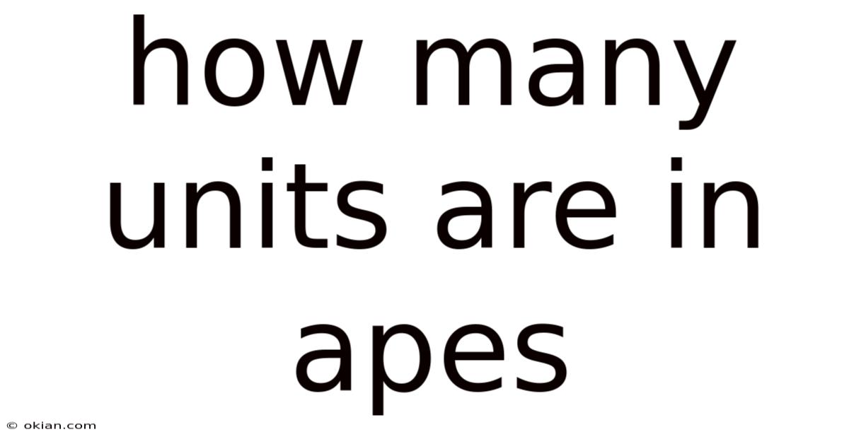 How Many Units Are In Apes