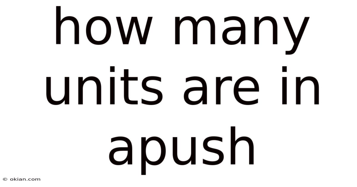 How Many Units Are In Apush