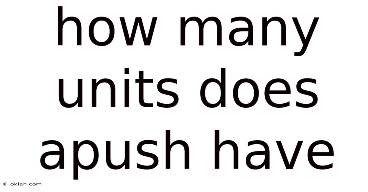 How Many Units Does Apush Have