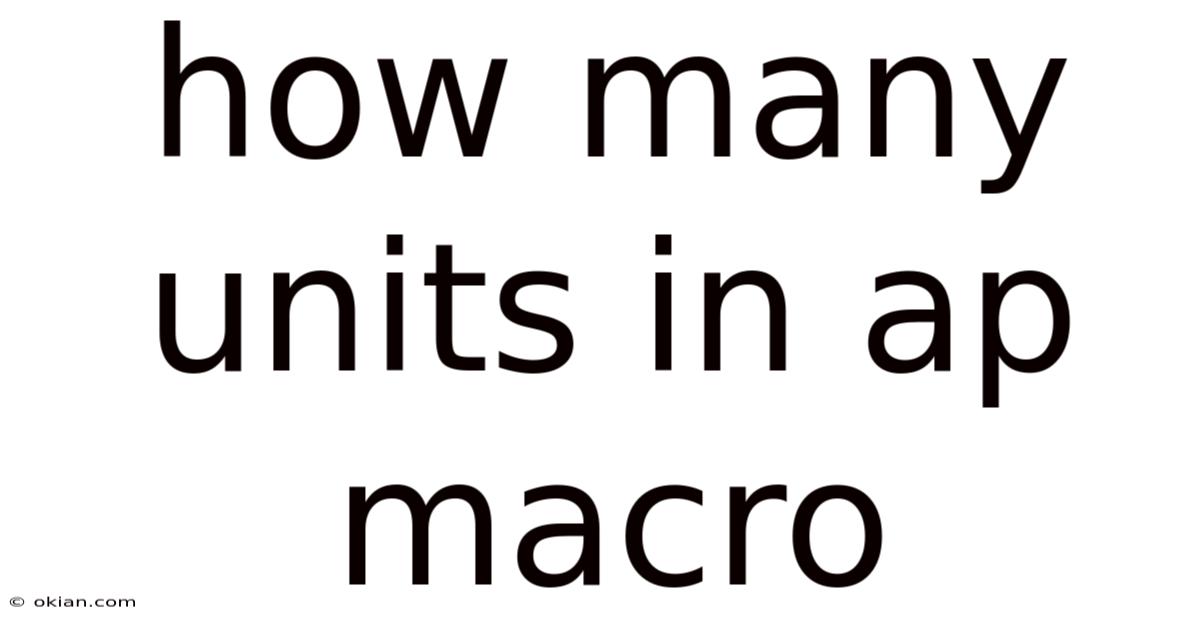 How Many Units In Ap Macro