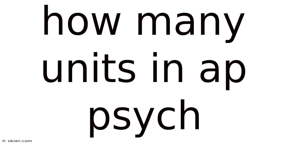 How Many Units In Ap Psych
