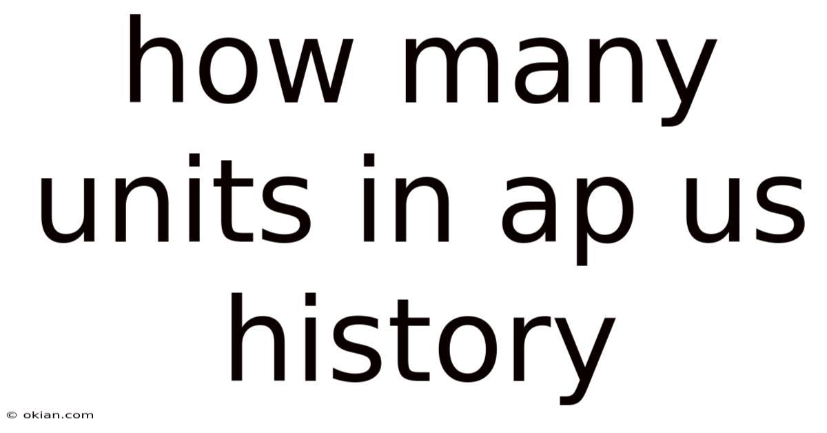 How Many Units In Ap Us History