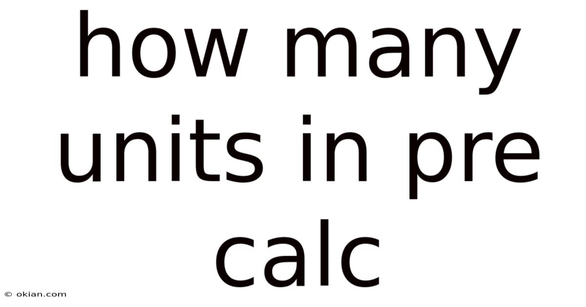 How Many Units In Pre Calc