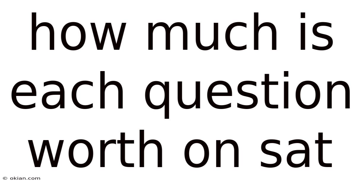 How Much Is Each Question Worth On Sat