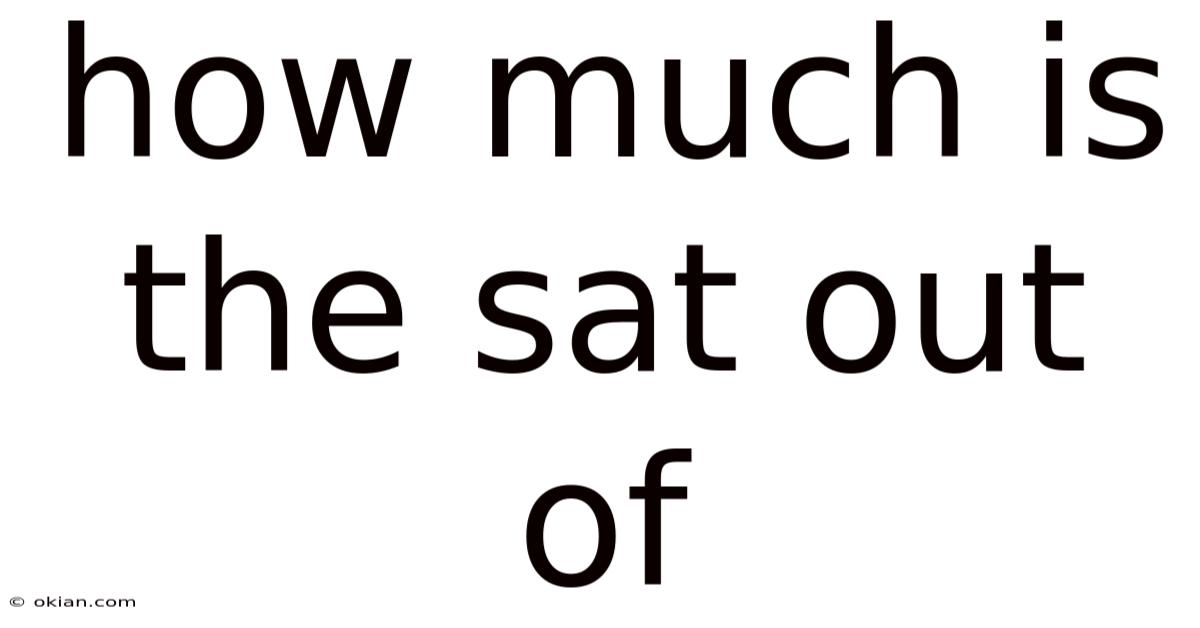 How Much Is The Sat Out Of
