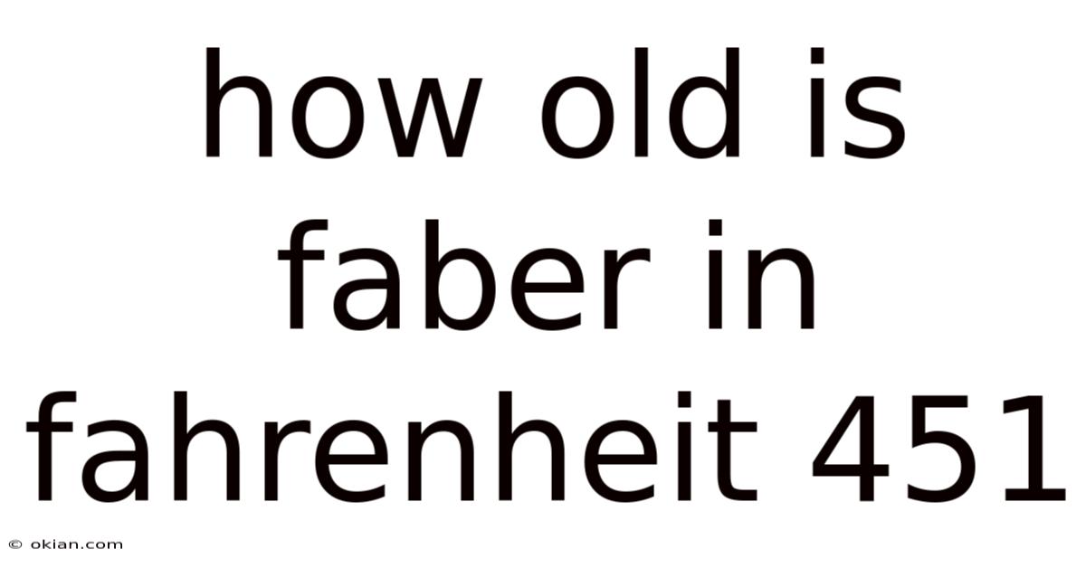How Old Is Faber In Fahrenheit 451