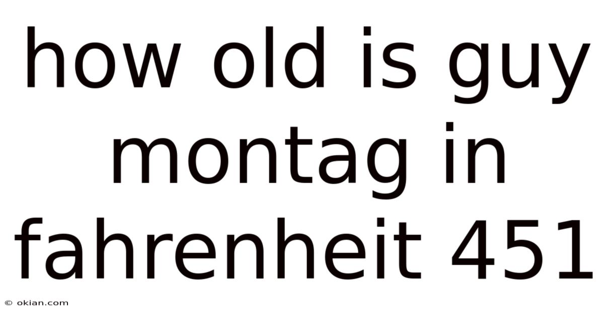 How Old Is Guy Montag In Fahrenheit 451