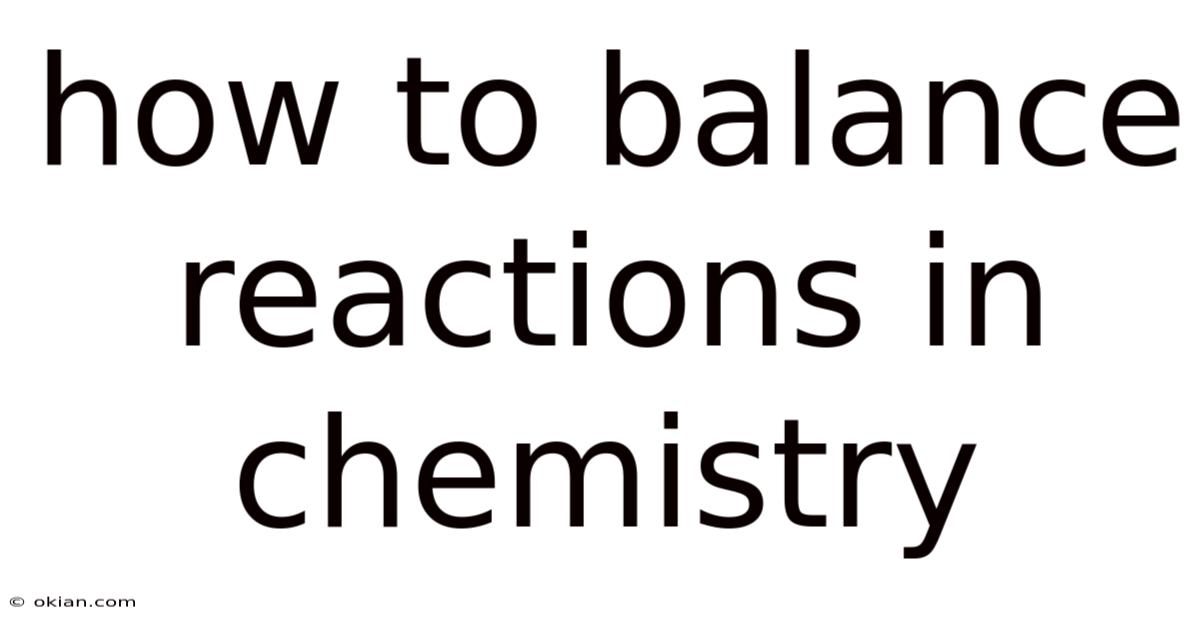 How To Balance Reactions In Chemistry