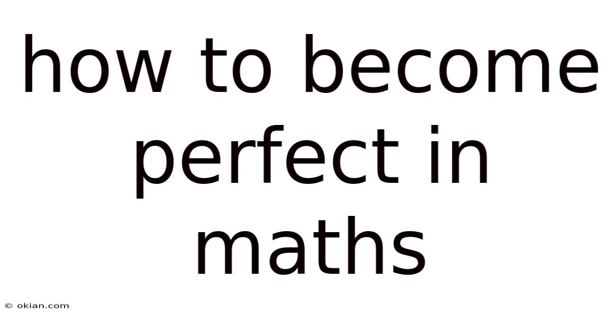 How To Become Perfect In Maths