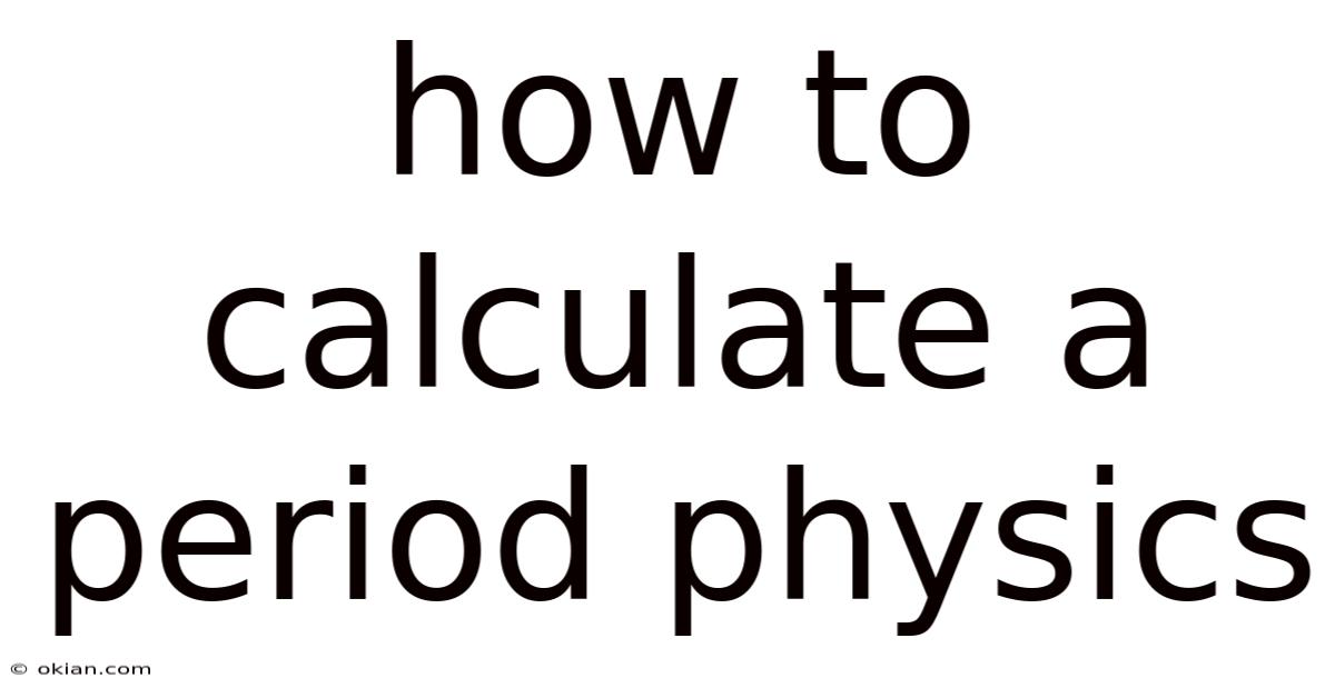 How To Calculate A Period Physics
