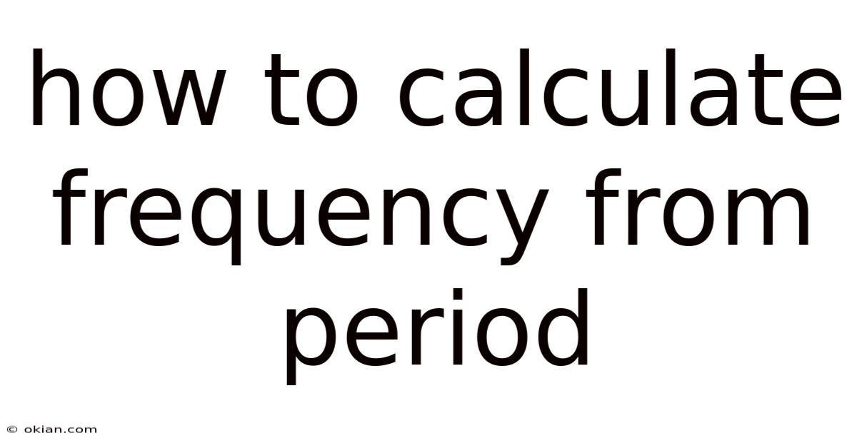 How To Calculate Frequency From Period