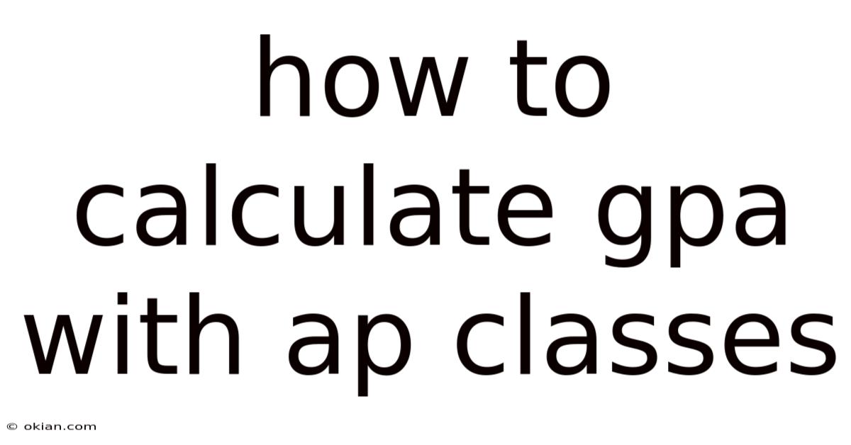 How To Calculate Gpa With Ap Classes
