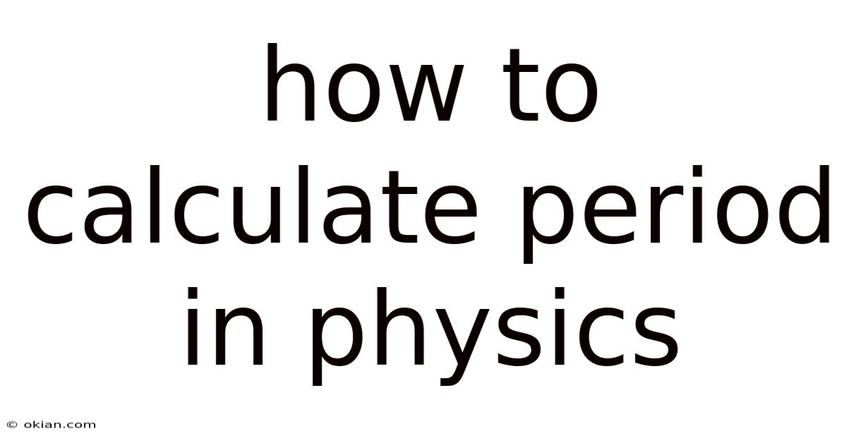 How To Calculate Period In Physics
