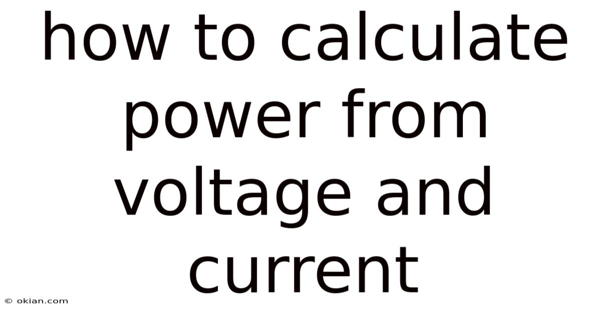 How To Calculate Power From Voltage And Current