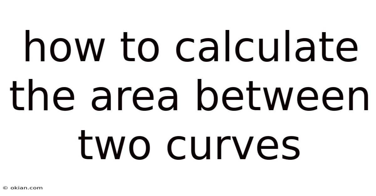 How To Calculate The Area Between Two Curves
