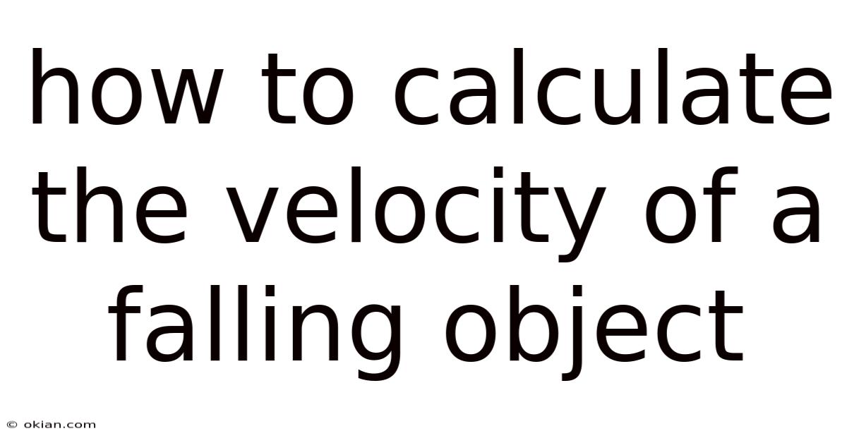 How To Calculate The Velocity Of A Falling Object